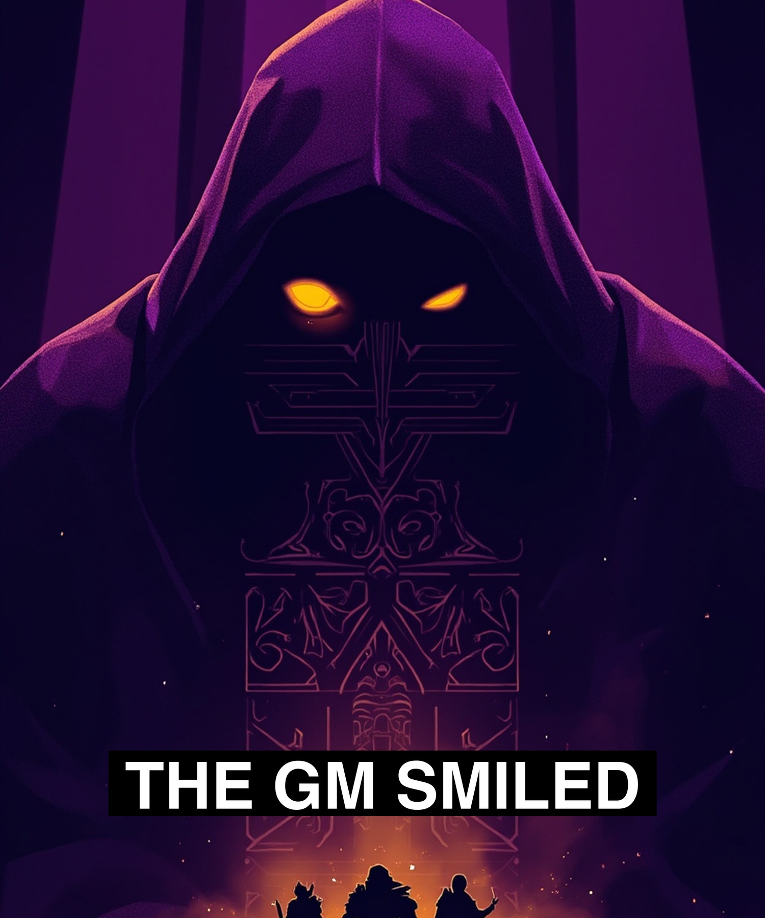 The GM Smiled poster - ominous game master humor